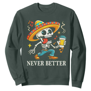 Funny Never Better Sweatshirt Mexican Skeleton Drinking Coffee TS12 Dark Forest Green Print Your Wear