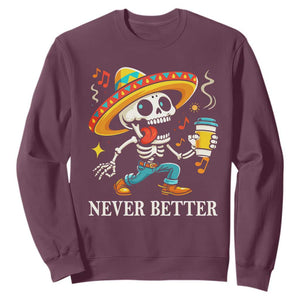 Funny Never Better Sweatshirt Mexican Skeleton Drinking Coffee TS12 Maroon Print Your Wear