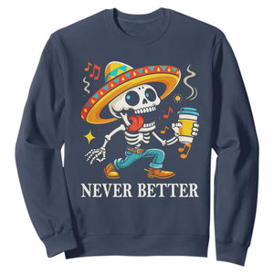 Funny Never Better Sweatshirt Mexican Skeleton Drinking Coffee TS12 Navy Print Your Wear