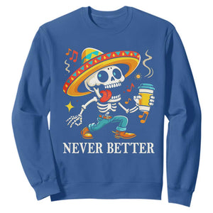 Funny Never Better Sweatshirt Mexican Skeleton Drinking Coffee TS12 Royal Blue Print Your Wear