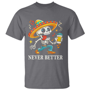 Funny Never Better T Shirt Mexican Skeleton Drinking Coffee TS12 Charcoal Print Your Wear