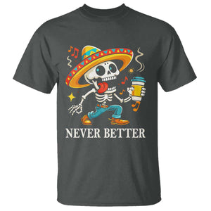 Funny Never Better T Shirt Mexican Skeleton Drinking Coffee TS12 Dark Heather Print Your Wear
