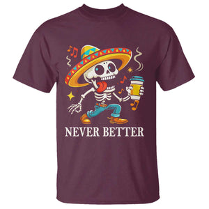 Funny Never Better T Shirt Mexican Skeleton Drinking Coffee TS12 Maroon Print Your Wear