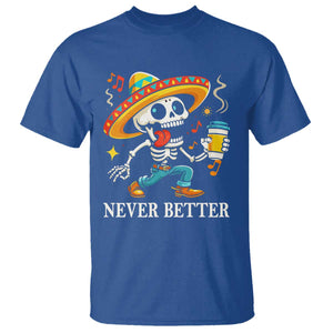 Funny Never Better T Shirt Mexican Skeleton Drinking Coffee TS12 Royal Blue Print Your Wear