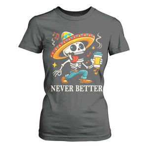 Funny Never Better T Shirt For Women Mexican Skeleton Drinking Coffee TS12 Dark Heather Print Your Wear