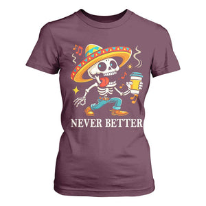 Funny Never Better T Shirt For Women Mexican Skeleton Drinking Coffee TS12 Maroon Print Your Wear