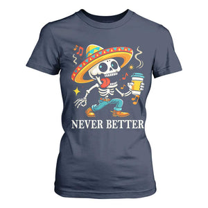 Funny Never Better T Shirt For Women Mexican Skeleton Drinking Coffee TS12 Navy Print Your Wear