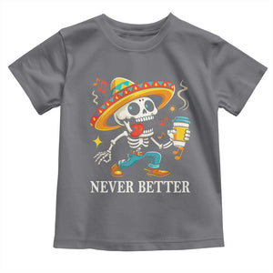 Funny Never Better Toddler T Shirt Mexican Skeleton Drinking Coffee TS12 Charcoal Print Your Wear