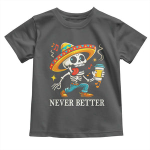 Funny Never Better Toddler T Shirt Mexican Skeleton Drinking Coffee TS12 Dark Heather Print Your Wear