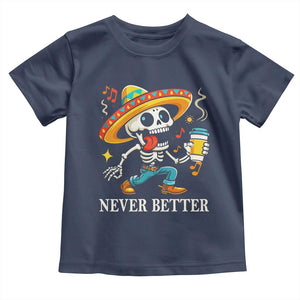 Funny Never Better Toddler T Shirt Mexican Skeleton Drinking Coffee TS12 Navy Print Your Wear