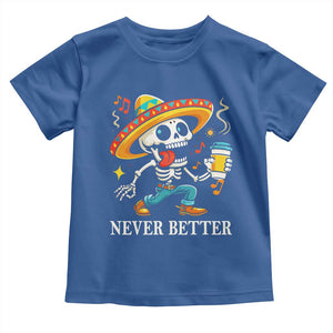 Funny Never Better Toddler T Shirt Mexican Skeleton Drinking Coffee TS12 Royal Blue Print Your Wear