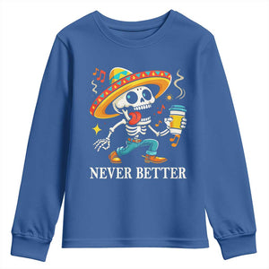Funny Never Better Youth Sweatshirt Mexican Skeleton Drinking Coffee TS12 Royal Blue Print Your Wear