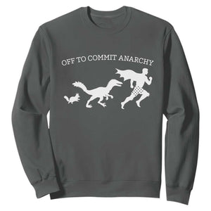 Funny Princess Cat Sci Fi Gift Sweatshirt Off To Commit Anarchy