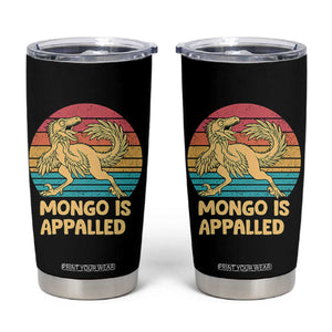 Mongo Is Appalled Tumbler Cup Funny Dinosaur Gamer Book Lover Retro Gift