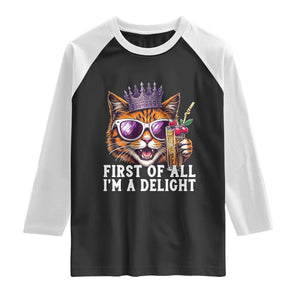 First Of All Im A Delight Princess Cat Quote Raglan Shirt Sci-Fi Book Lover Gift TS12 Black White Print Your Wear