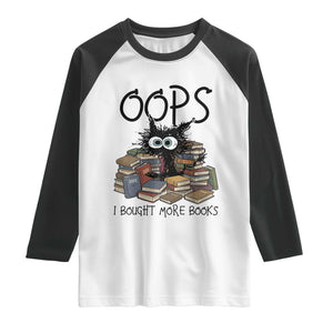 Funny Black Cat Bookworm Gift Raglan Shirt Oops I Bought More Books