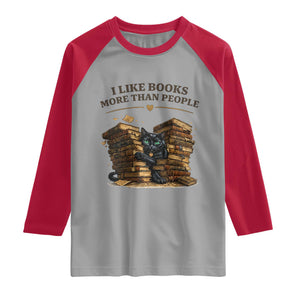 Funny Black Cat Bookworm Quote Raglan Shirt I Like Books More Than People