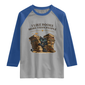Funny Black Cat Bookworm Quote Raglan Shirt I Like Books More Than People