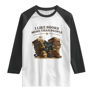 Funny Black Cat Bookworm Quote Raglan Shirt I Like Books More Than People