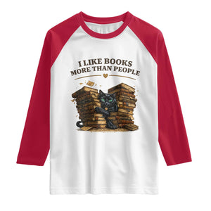 Funny Black Cat Bookworm Quote Raglan Shirt I Like Books More Than People