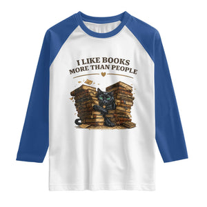Funny Black Cat Bookworm Quote Raglan Shirt I Like Books More Than People
