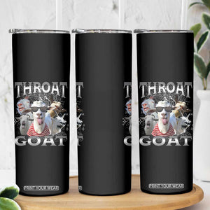 Funny Adult Humor Skinny Tumbler Throat Goat Meme TS12 Print Your Wear