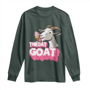 Throat Goat Long Sleeve Shirt Sarcastic Adult Humor TS12 Dark Forest Green Print Your Wear