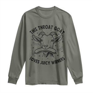 This Throat Goat Loves Juicy Wieners Long Sleeve Shirt Funny Adult Humor TS12 Military Green Print Your Wear