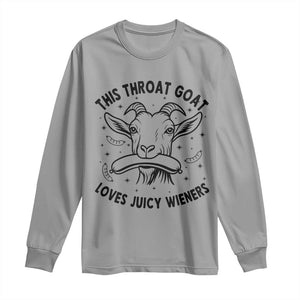 This Throat Goat Loves Juicy Wieners Long Sleeve Shirt Funny Adult Humor TS12 Sport Gray Print Your Wear