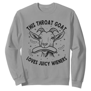 This Throat Goat Loves Juicy Wieners Sweatshirt Funny Adult Humor TS12 Sport Gray Print Your Wear
