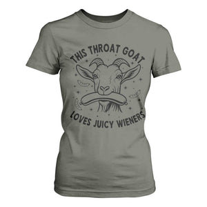 This Throat Goat Loves Juicy Wieners T Shirt For Women Funny Adult Humor TS12 Military Green Print Your Wear