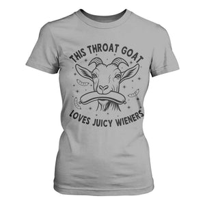 This Throat Goat Loves Juicy Wieners T Shirt For Women Funny Adult Humor TS12 Sport Gray Print Your Wear