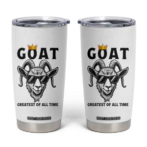Goat Lover Gift Tumbler Cup Funny Motivational Quote Be The G O A T TS12 White Print Your Wear