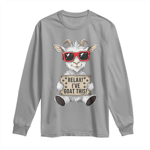 Relax I Have Goat This Long Sleeve Shirt Funny Goat Lover Gift TS12 Sport Gray Print Your Wear