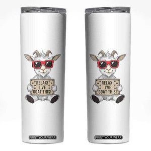 Relax I Have Goat This Skinny Tumbler Funny Goat Lover Gift TS12 White Print Your Wear