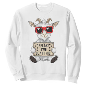 Relax I Have Goat This Sweatshirt Funny Goat Lover Gift TS12 White Print Your Wear