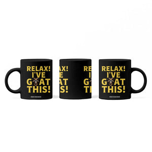 Funny Goat Humor Coffee Mug Relax I Have Goat This TS12 Print Your Wear