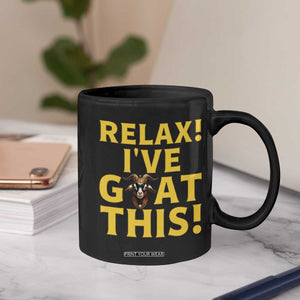 Funny Goat Humor Coffee Mug Relax I Have Goat This TS12 Print Your Wear