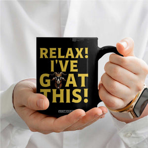 Funny Goat Humor Coffee Mug Relax I Have Goat This TS12 Print Your Wear