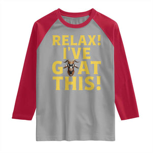 Funny Goat Humor Raglan Shirt Relax I Have Goat This TS12 Sport Gray Red Print Your Wear