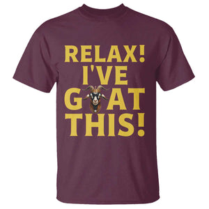 Funny Goat Humor T Shirt Relax I Have Goat This TS12 Maroon Print Your Wear