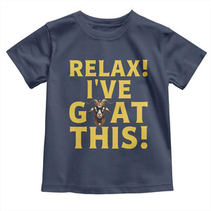 Funny Goat Humor Toddler T Shirt Relax I Have Goat This TS12 Navy Print Your Wear