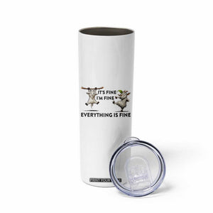 It Is Fine I Am Fine Everything Is Fine Skinny Tumbler Funny Goat Lover Gift TS12 Print Your Wear