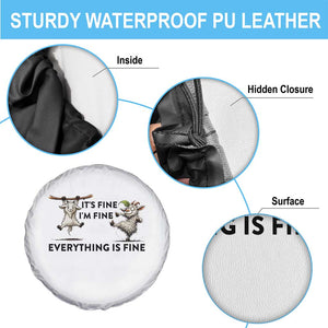 It Is Fine I Am Fine Everything Is Fine Spare Tire Cover Funny Goat Lover Gift TS12 Print Your Wear