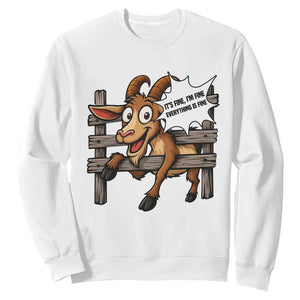 Funny Goat Sweatshirt It Is Fine I Am Fine Everything Is Fine TS12 White Print Your Wear