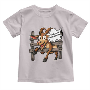 Funny Goat Toddler T Shirt It Is Fine I Am Fine Everything Is Fine TS12 Ice Gray Print Your Wear