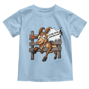 Funny Goat Toddler T Shirt It Is Fine I Am Fine Everything Is Fine TS12 Light Blue Print Your Wear