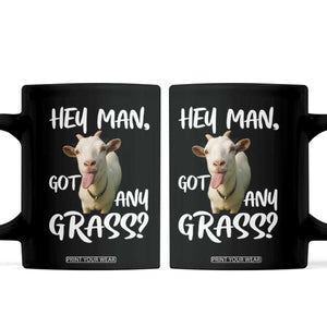 Hey Man Got Any Grass Coffee Mug Funny Goat Stoner Gift TS12 Black Print Your Wear