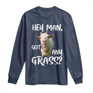 Hey Man Got Any Grass Long Sleeve Shirt Funny Goat Stoner Gift TS12 Navy Print Your Wear