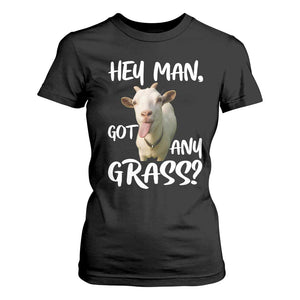 Hey Man Got Any Grass T Shirt For Women Funny Goat Stoner Gift TS12 Black Print Your Wear